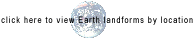 click here to view earth landforms by location